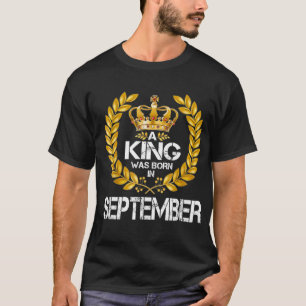 T-shirt A King Was Born In septembre Birthday King Gold