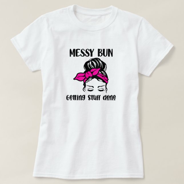 T-Shirt à la façon des cheveux Messy Bun (Design devant)