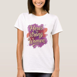 T-shirt À la gloire des femmes fortes