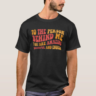 T-shirt À La Personne Derrière Moi Vous Êtes Extraordinair