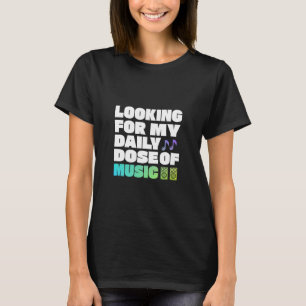 T-shirt À la recherche de ma dose quotidienne de musique