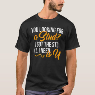 T-shirt A La Recherche D'Un Stud, J'Ai Le Std Tout Ce Dont