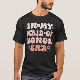T-shirt À l'ère de ma demoiselle d'honneur Mariage de demo