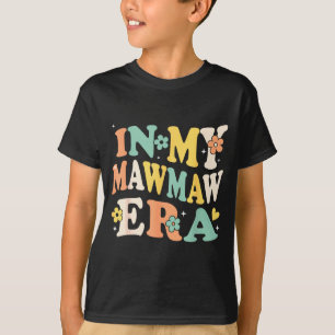 T-shirt À l'ère de ma mawmaw, mères drôles sarcastiques br