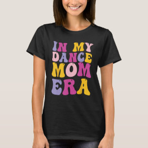 T-shirt A l'ère de ma mère dansante