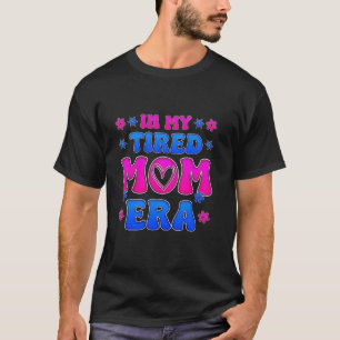 T-shirt À l'ère de ma mère fatiguée pour la Fête des mères