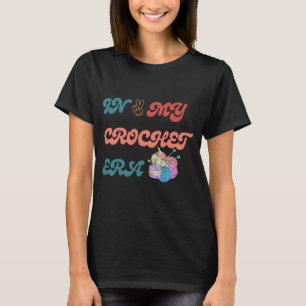 T-shirt À l'ère de mon crochet , Cadeau de maman bricoleus