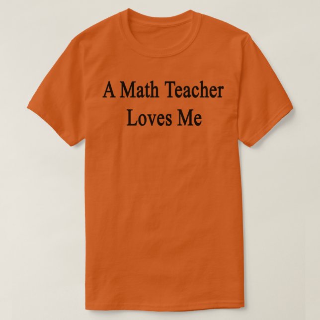 T-shirt A Math Teacher Loves Me (Design devant)