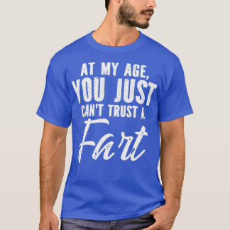 T-shirt À Mon Âge, Vous Juste Canx27t Faire Confiance À Un