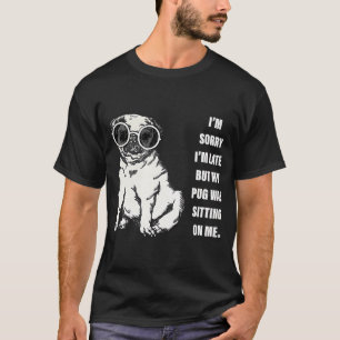 T-shirt “Je suis dÃsolé d'être en retard mais mon pug