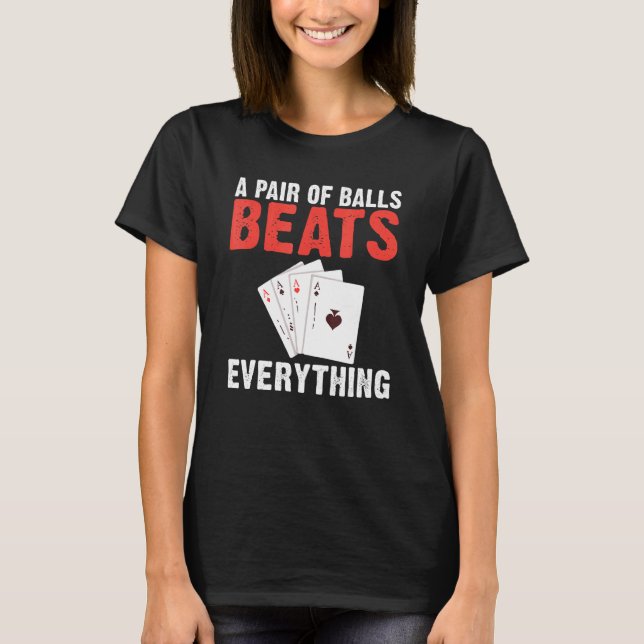 T-shirt A pair of Balls Beats everything Game Playing Card (Devant)