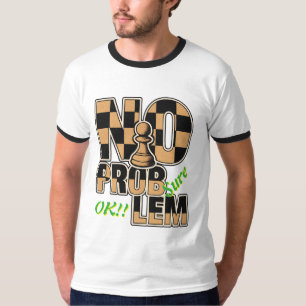 T-shirt à sonnerie drôle Pion d'échecs Pas de Prob