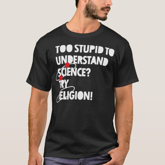 T-shirt À stupide pour comprendre la Science ? (Devant)