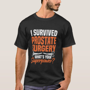 T-shirt A survécu à la chirurgie de la prostate quelle est