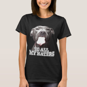 T-shirt À tous mes haïrs Pitbull Dog