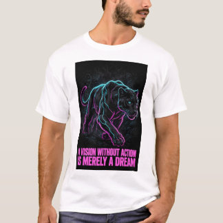 T-shirt A Vision Without Action Is Merely A Dream Panther