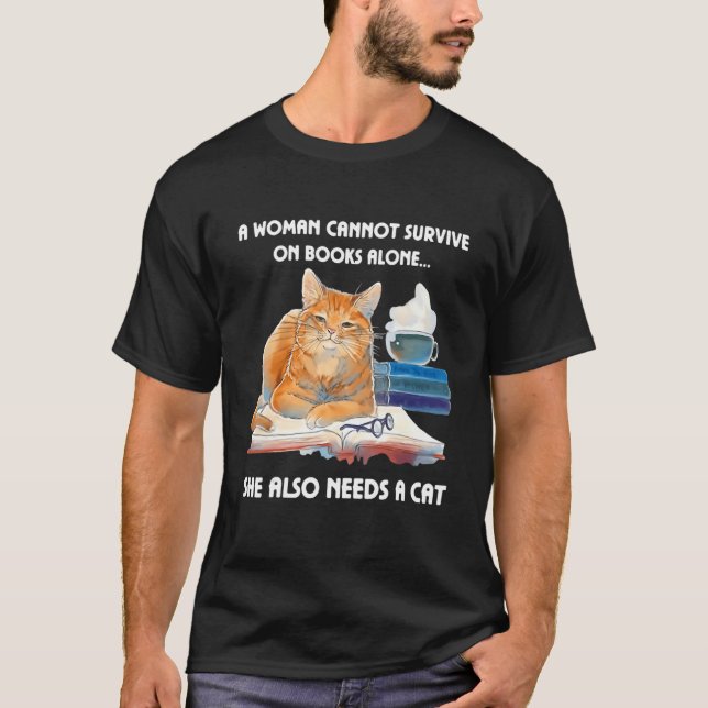 T-shirt A Woman Cannot Survive On Books Alone She Also Nee (Devant)