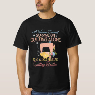 T-shirt A Woman Cannot Survive On Quilting, Funny Quilting