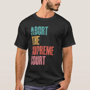 T-shirt Abandonner la Cour suprême Pro Choice Droits des f