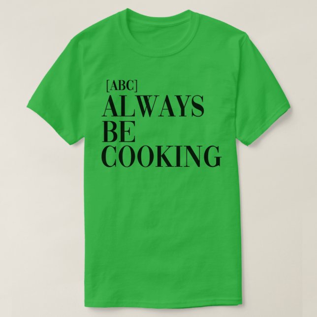 T-shirt ABC toujours être Cuisine (Design devant)