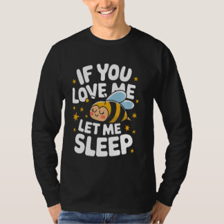 T-shirt Abeille Si Tu M'Aimes Laisse-Moi Dormir