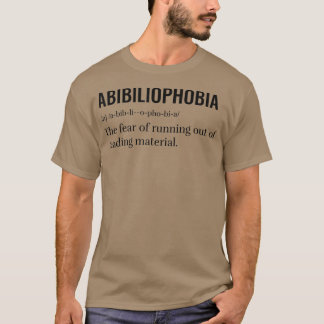 T-shirt Abibliophobia Funny Reading Bookworm Reader livre
