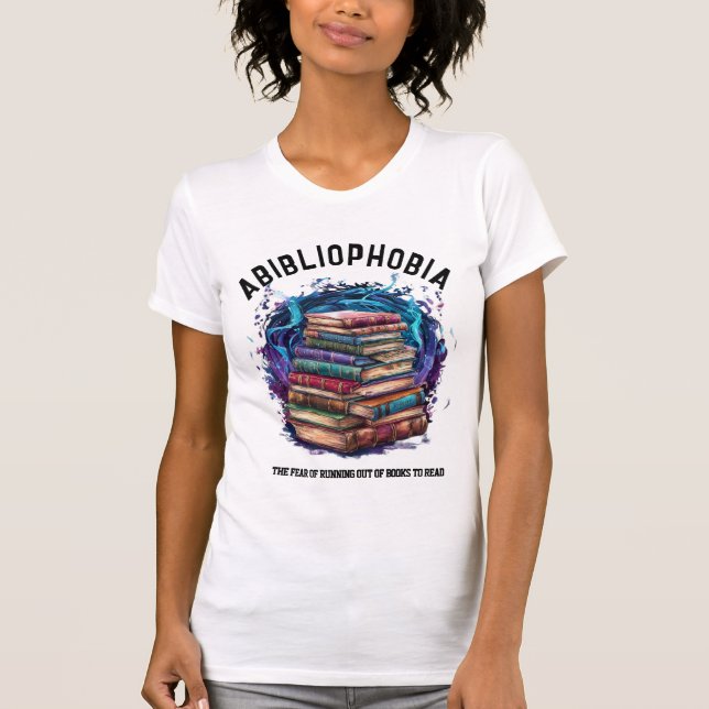 T-shirt Abibliophobie, Peur De S'Épuiser Des Livres Drôle (Devant)