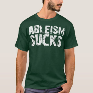 T-shirt Ableism Sucks
