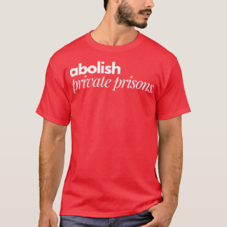T-shirt abolir les prisons privées