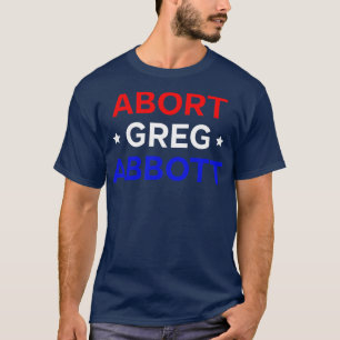T-shirt Abort Greg Abbott