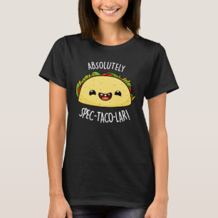 T-shirt Absolument Spec-Taco-Lar Funny Taco Pun Dark BG