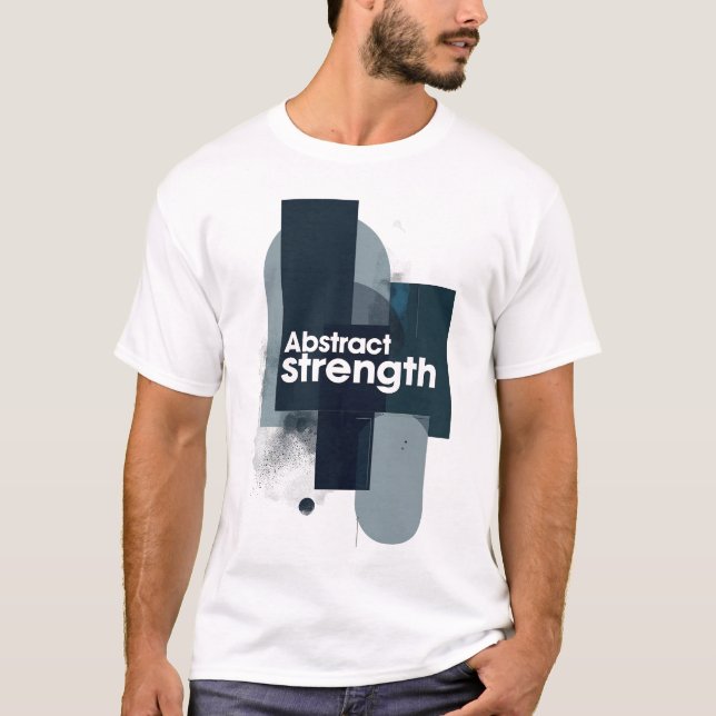 T-shirt Abstract Strength Motivational Modern Art (Devant)