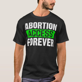 T-shirt accès à l'avortement pour toujours