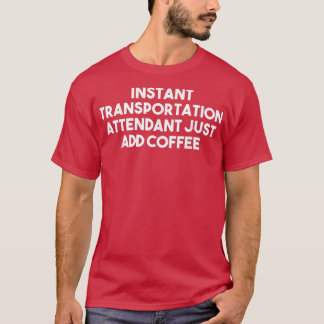 T-shirt Accompagnateur De Transport Instantané Juste Ajout