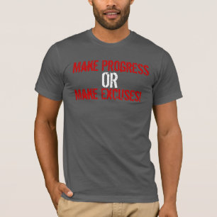 T-shirt Accomplissez le progrès ou faites les excuses