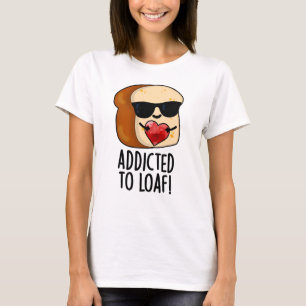 T-shirt Accro au pain de blague drôle