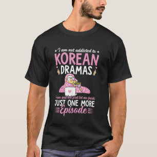 T-shirt Accro aux Dramas Coréens Je ne suis pas accro aux