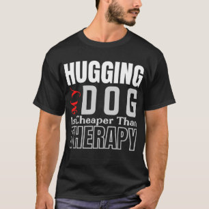 T-shirt Accrocher mon chien est moins cher que la THÉRAPIE