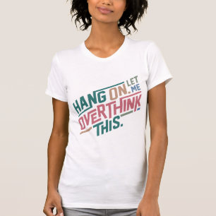 T-shirt Accrochez-moi, laissez-moi surpasser ce design