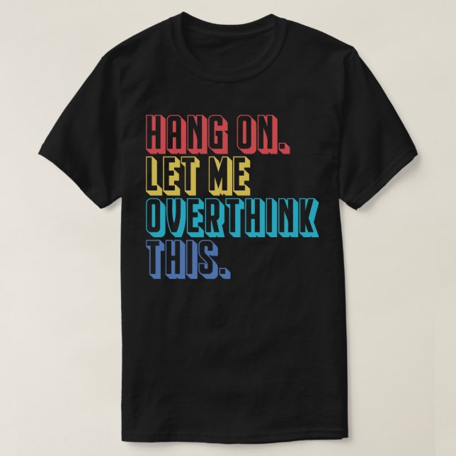 T-shirt Accrochez-moi, laissez-moi surpenser (Design devant)