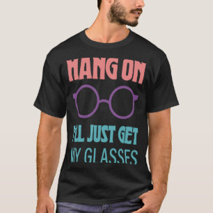 T-shirt Accrochez-vous, je vais chercher mes lunettes 1