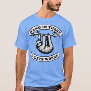 T-shirt Accrochez-Vous Là, Ça Va Pire, Jolie Parcelle