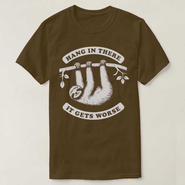 T-shirt Accrochez-Vous Là, Ça Va Pire Sloth 1 (Design devant)