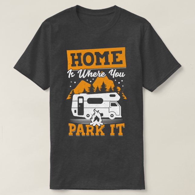 T-shirt Accueil Est Là Où Vous Le Garez Rv Camping Camping (Design devant)