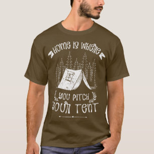 T-shirt Accueil Est Là Où Vous Placez Votre Camper Tente