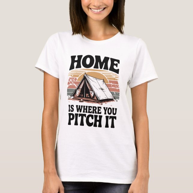T-shirt Accueil est l'endroit où vous le faites - Camping (Devant)