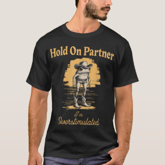 T-shirt Accuser mon partenaire Je suis surstimulé