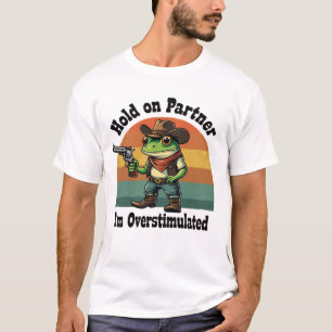 T-shirt Accuser mon partenaire Je suis trop stimulé Cowboy