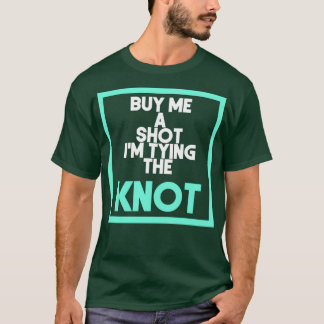 T-shirt Achète-moi un shot, je me marie 1