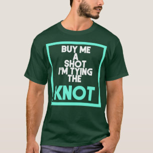 T-shirt Achète-moi un shot, je vais me marier 1
